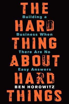 Free Download: The Hard Thing About Hard Things by Ben Horowitz