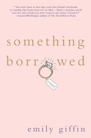 Free Download: Something Borrowed (Darcy & Rachel #1) by Emily Giffin