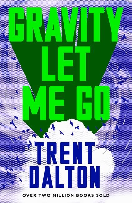 Free Download: Gravity Let Me Go by Trent Dalton
